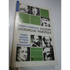 FILOZOFII LUCRURILOR PAMANTESTI - ROBERT L. HEILBRONER